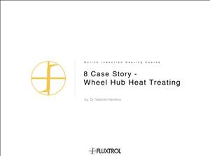 8 Case Story - Wheel Hub Heat Treating