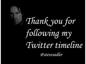 Thanks for Following me on Twitter - @Steve Sadler