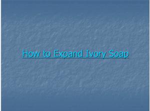 How to Expand Ivory Soap to a Cloud