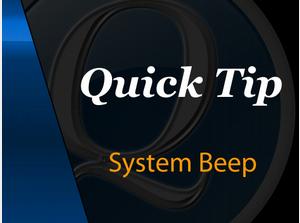 Quick Tip - System Beep