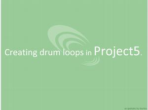 Creating Drum Loops in Project5